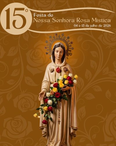 15ª Festa de Nossa Senhora Rosa Mística acontece de 4 a 13 de julho