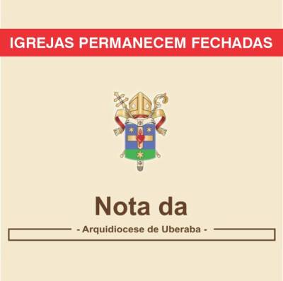 Nota Oficial da Arquidiocese de Uberaba – Igrejas Fechadas