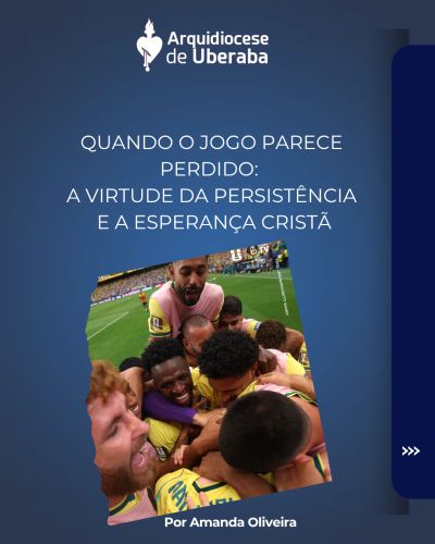 Quando o jogo parece perdido: A virtude da persistência e a esperança cristã