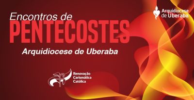 RCC da Arquidiocese de Uberaba promove Encontros de Pentecostes